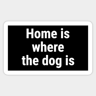 Home is where the dog is White Sticker